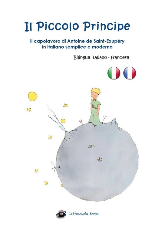 Il Piccolo Principe. Bilingue italiano e francese di Antoine De …