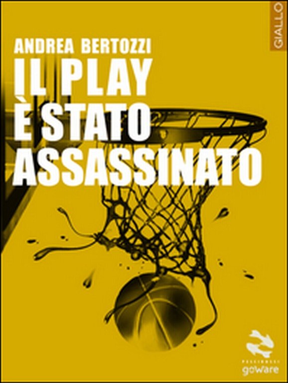 Il play è stato assassinato di Andrea Bertozzi, 2014, Goware