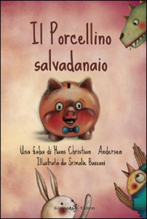 Il porcellino salvadanaio di Hans Christian Andersen, S. Bassani, 2014, …