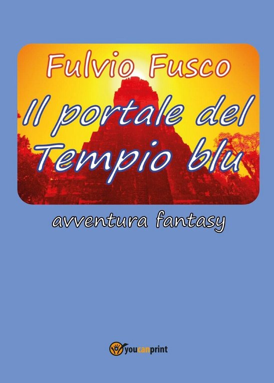 Il portale del Tempio blu di Fulvio Fusco, 2017, Youcanprint