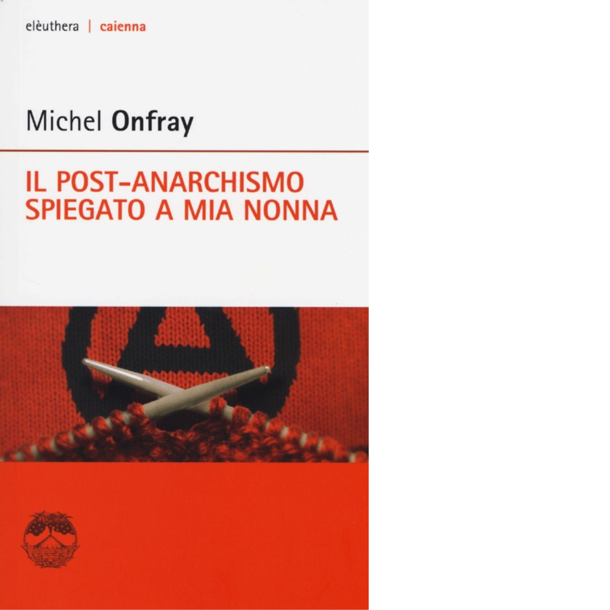 IL POST-ANARCHISMO SPIEGATO A MIA NONNA di MICHEL ONFRAY - …