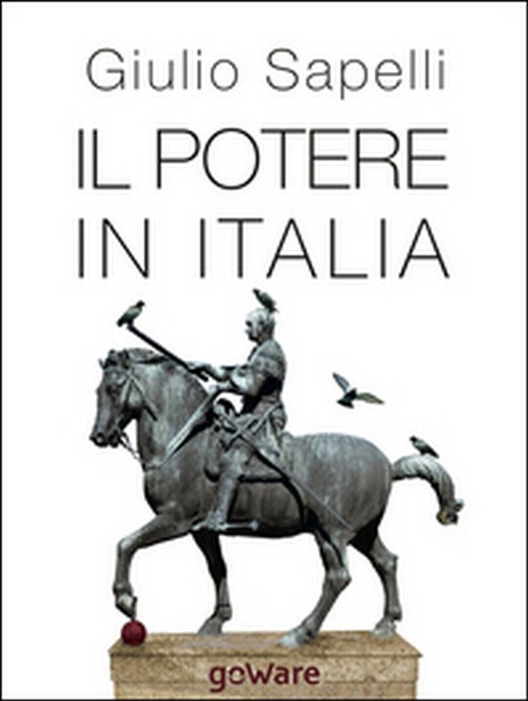 Il potere in Italia - di Giulio Sapelli, 2014, Goware