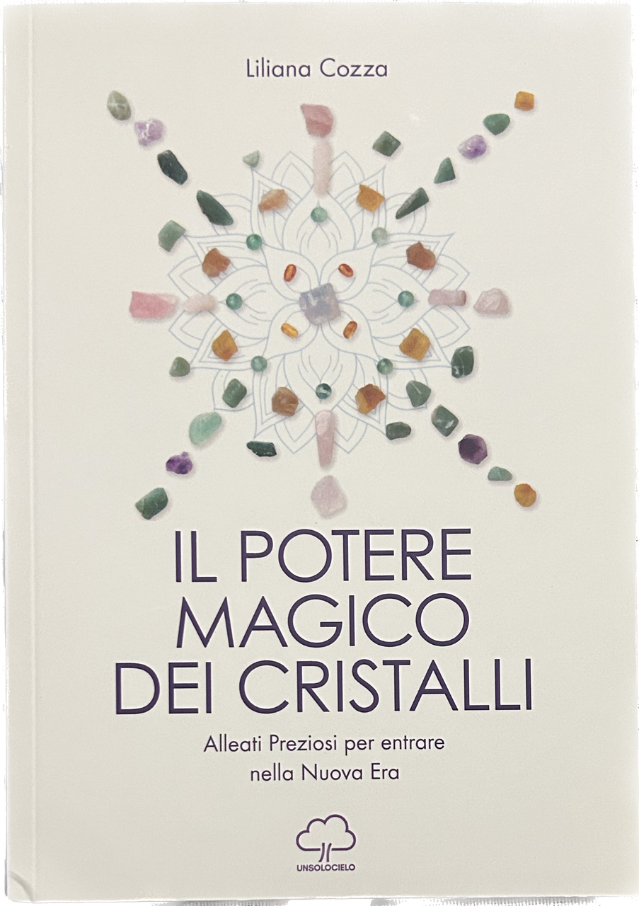 Il potere magico dei cristalli. Alleati preziosi per entrare nella …