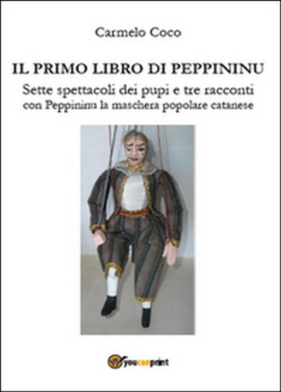 Il primo libro di Peppininu. Sette spettacoli dei pupi e …