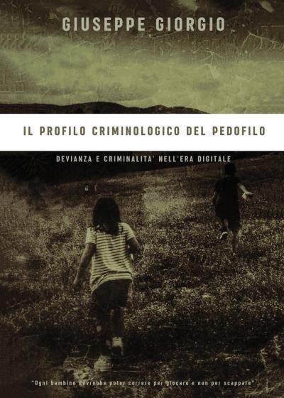Il Profilo Criminologico del Pedofilo di Giuseppe Giorgio, 2022, Youcanprint