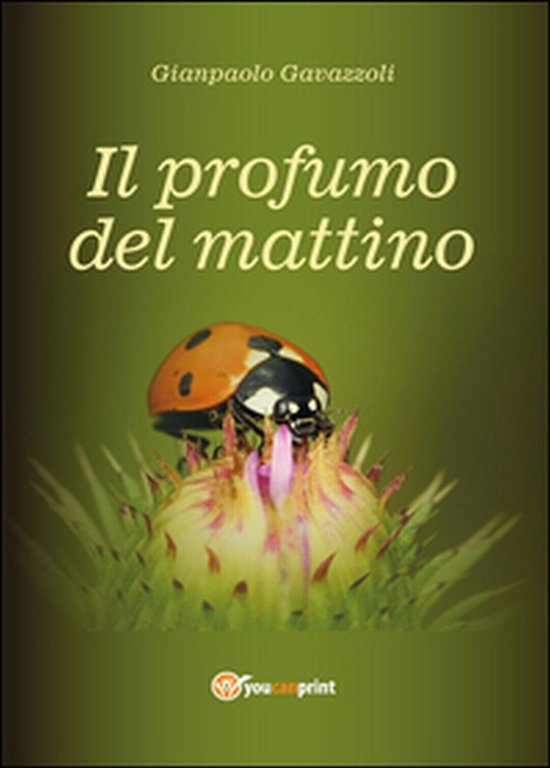Il profumo del mattino di Gianpaolo Gavazzoli, 2014, Youcanprint