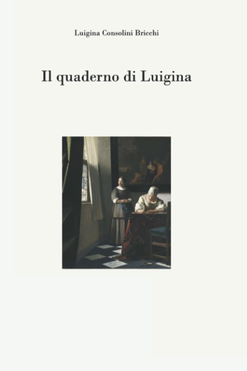 Il quaderno di Luigina di Luigina Consolini Bricchi, 2021, Indipendently …