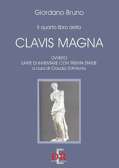 Il quarto libro della Clavis Magna, ovvero l?arte di inventare …