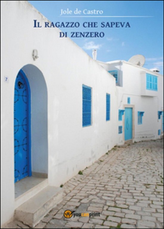 Il ragazzo che sapeva di zenzero di Jole De Castro, …