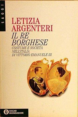 Il Re borghese. Costume e società nell?Italia - Vittorio Emanuele … | Immagine Gallery 2