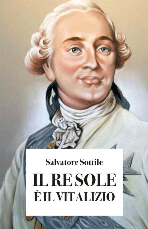 IL RE SOLE E? IL VITALIZIO di Salvatore Sottile, 2019, …