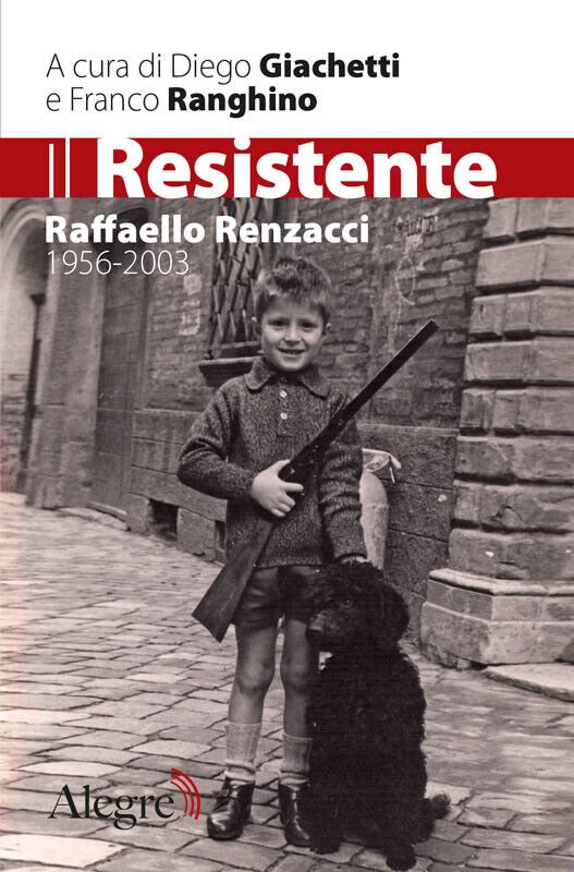 IL RESISTENTE - RAFFAELLO RENZACCI 1956-2003 di GIACCHETTI - RANGHINO …
