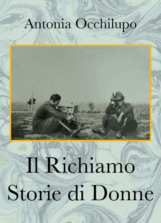 Il richiamo. Storie di donne di Antonia Occhilupo, 2021, Youcanprint