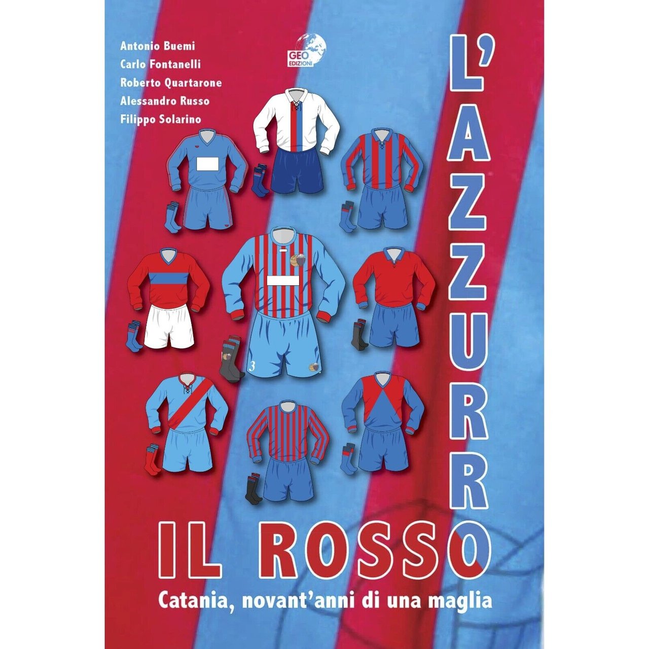 Il rosso e l?azzurro. Catania, novant?anni di una maglia di …