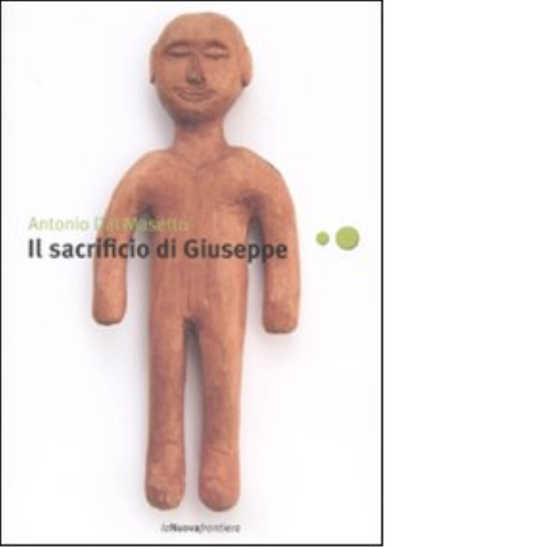Il sacrificio di Giuseppe di Antonio Dal Masetto - la nuova frontiera, 2022