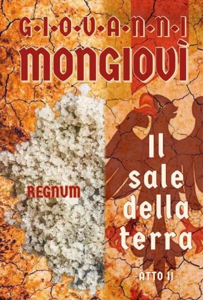 Il sale della terra - Atto II di Giovanni Mongiovì, …