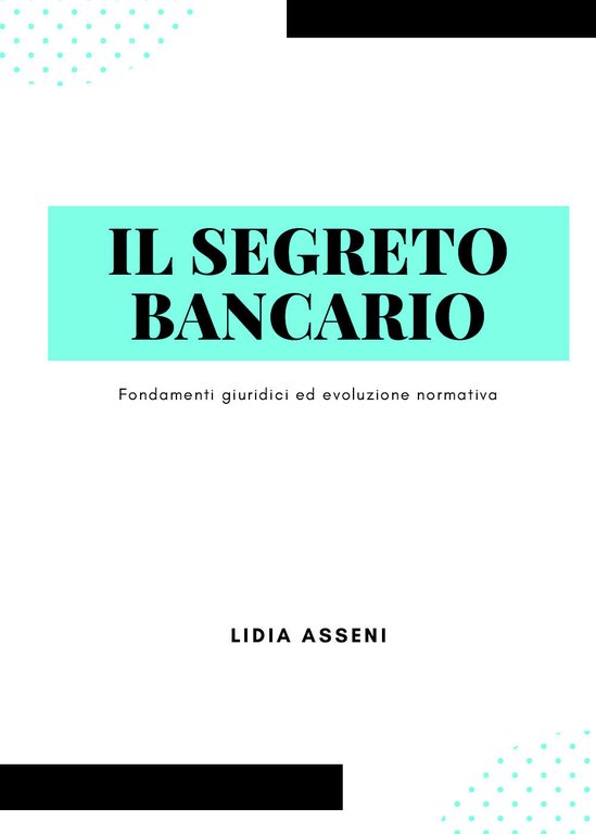 Il segreto bancario. Fondamenti giuridici ed evoluzione normativa di Lidia …