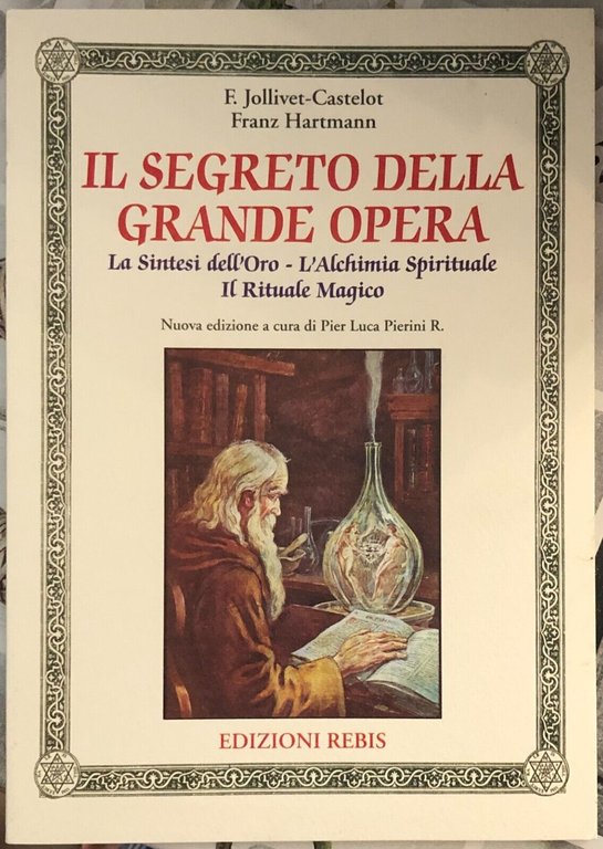 Il Segreto della Grande Opera. La sintesi dell?Oro - L?ALchimia Spirituale - Il