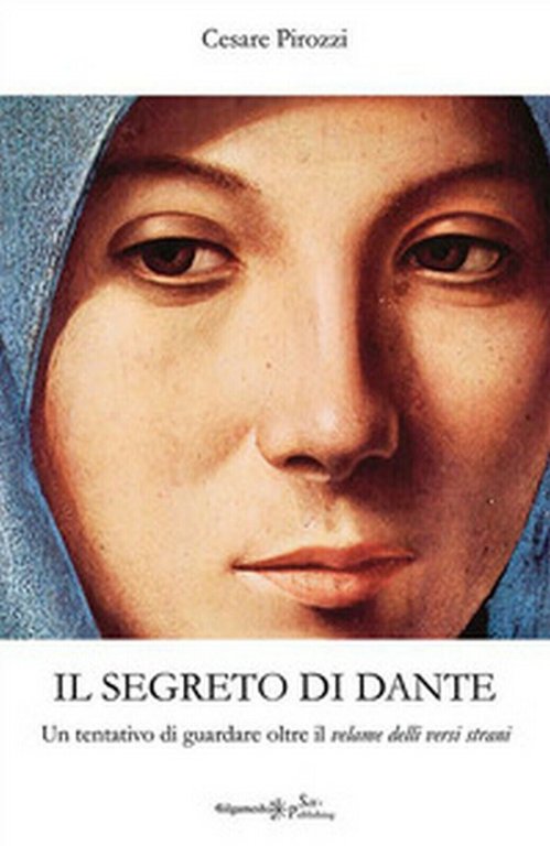 Il segreto di Dante. Un tentativo di guardare oltre il …