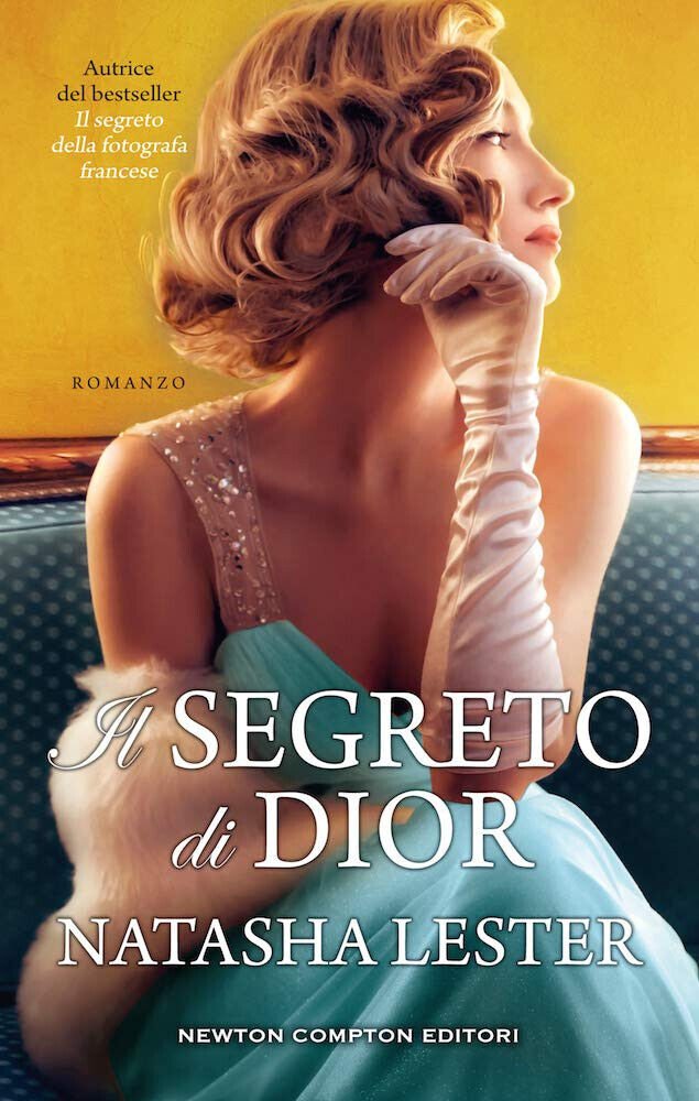 Il segreto di Dior - Natasha Lester -Newton Compton Editori, …