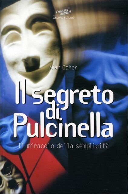 Il segreto di Pulcinella. Il miracolo della semplicità di Alan …