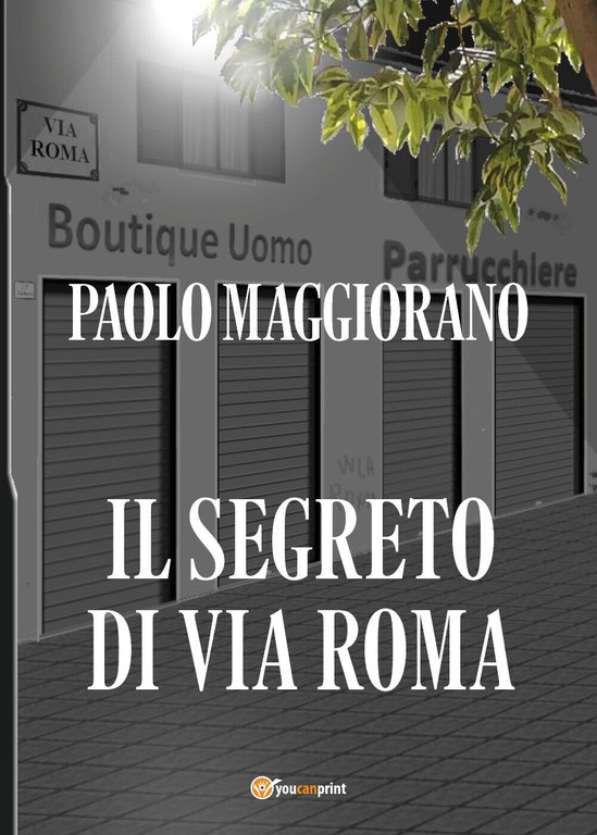 Il segreto di via Roma di Paolo Maggiorano, 2021, Youcanprint