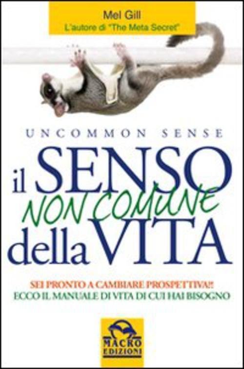 Il senso non comune della vita. Sei pronto a cambiare …