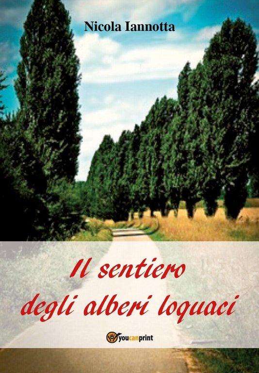 Il sentiero degli alberi loquaci di Nicola Iannotta, 2018, Youcanprint