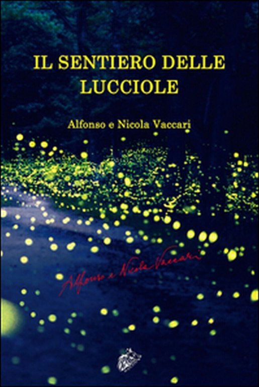 Il sentiero delle lucciole di Vaccari Alfonso, Vaccari Nicola, 2016, …