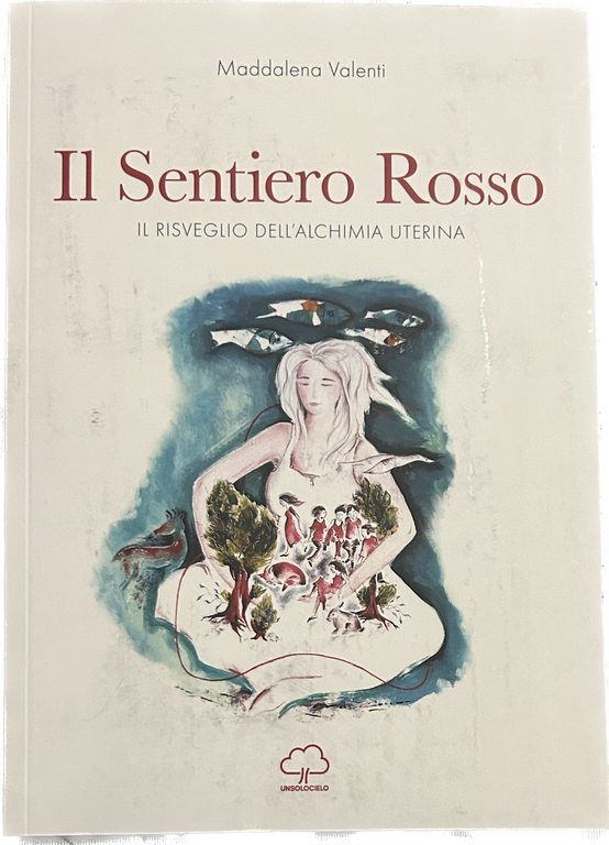 Il sentiero rosso. Il risveglio dell?alchimia uterina di Maddalena Valenti, 20