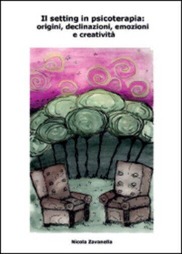 Il setting in psicoterapia: origini, declinazioni, emozioni e creatività di …