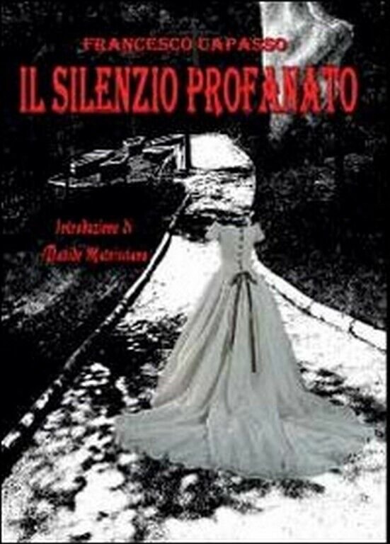 Il silenzio profanato di Francesco Capasso, 2012, Youcanprint