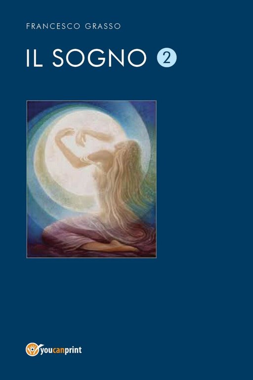 Il sogno 2 di Francesco Grasso, 2017, Youcanprint