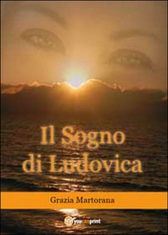 Il sogno di Ludovica di Grazia Martorana, 2014, Youcanprint