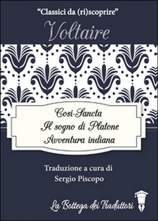 Il sogno di Platone-Avventura indiana-Così-Sancta: tre racconti di Voltaire