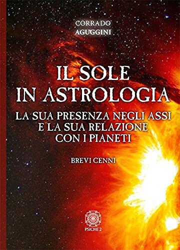 Il sole in astrologia -Corrado Aguggini - psiche 2, 2021