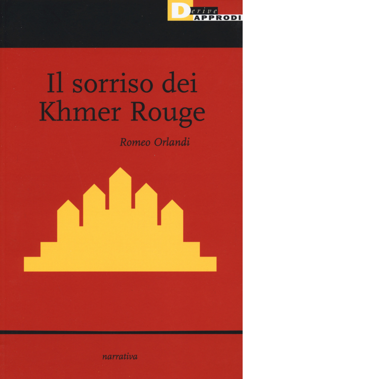 IL SORRISO DEI KHMER ROUGE di ROMEO ORLANDI - DeriveApprodi …