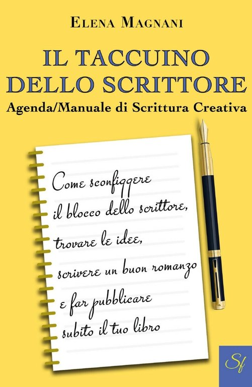 Il Taccuino dello Scrittore Agenda/Manuale di Scrittura Creativa, Elena Magnani