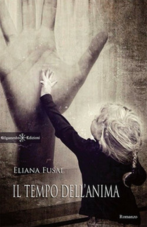 Il tempo dell?anima di Eliana Fusai, 2018, Gilgamesh Edizioni