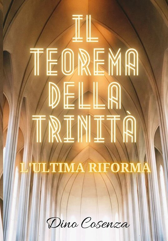 Il teorema della Trinità L?ultima riforma di Dino Cosenza, 2021, Indipendently