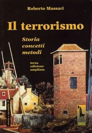Il terrorismo storia, concetti, metodi di Roberto Massari, 1998, Massari …