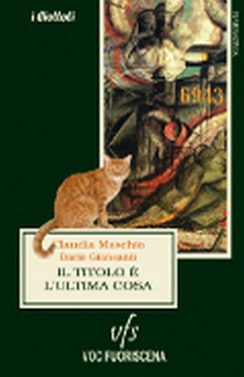 IL TITOLO È L?ULTIMA COSA di Claudia Maschio, Dario Giansanti, …