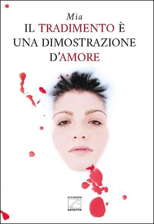 IL TRADIMENTO È UNA DIMOSTRAZIONE D?AMORE di Mia, 2020, Edizioni03