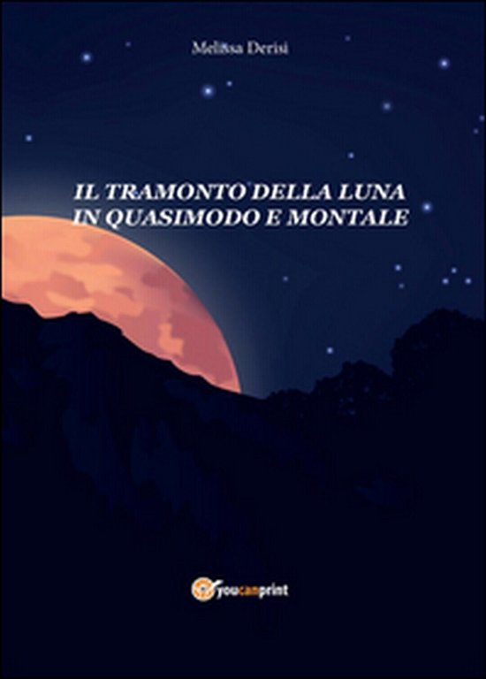 Il tramonto della luna in Quasimodo e Montale di Melissa …