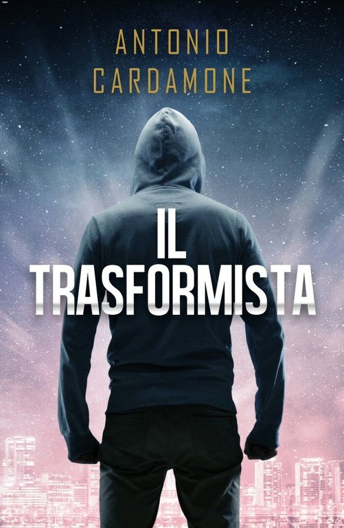 Il Trasformista di Antonio Cardamone, 2017, Youcanprint