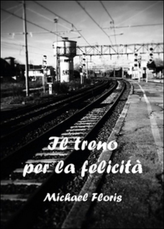 Il treno per la felicità di Michael Floris, 2015, Youcanprint