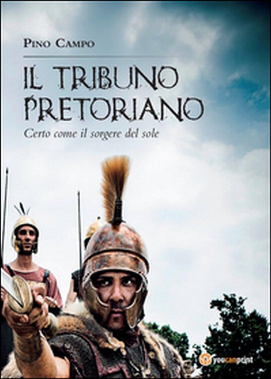 Il tribuno pretoriano di Giuseppe Campo, 2015, Youcanprint