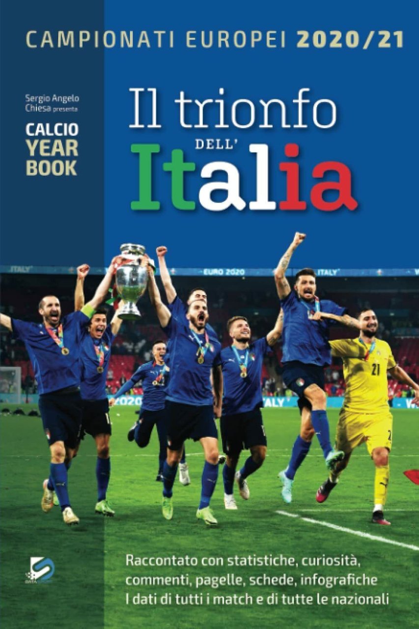 Il trionfo dell'Italia: Campionati Europei 2020/21 - Sergio Angelo Chiesa, …