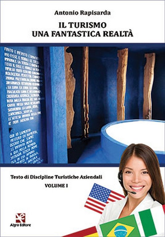 Il turismo una fantastica realtà di Antonio Rapisarda, Algra Editore