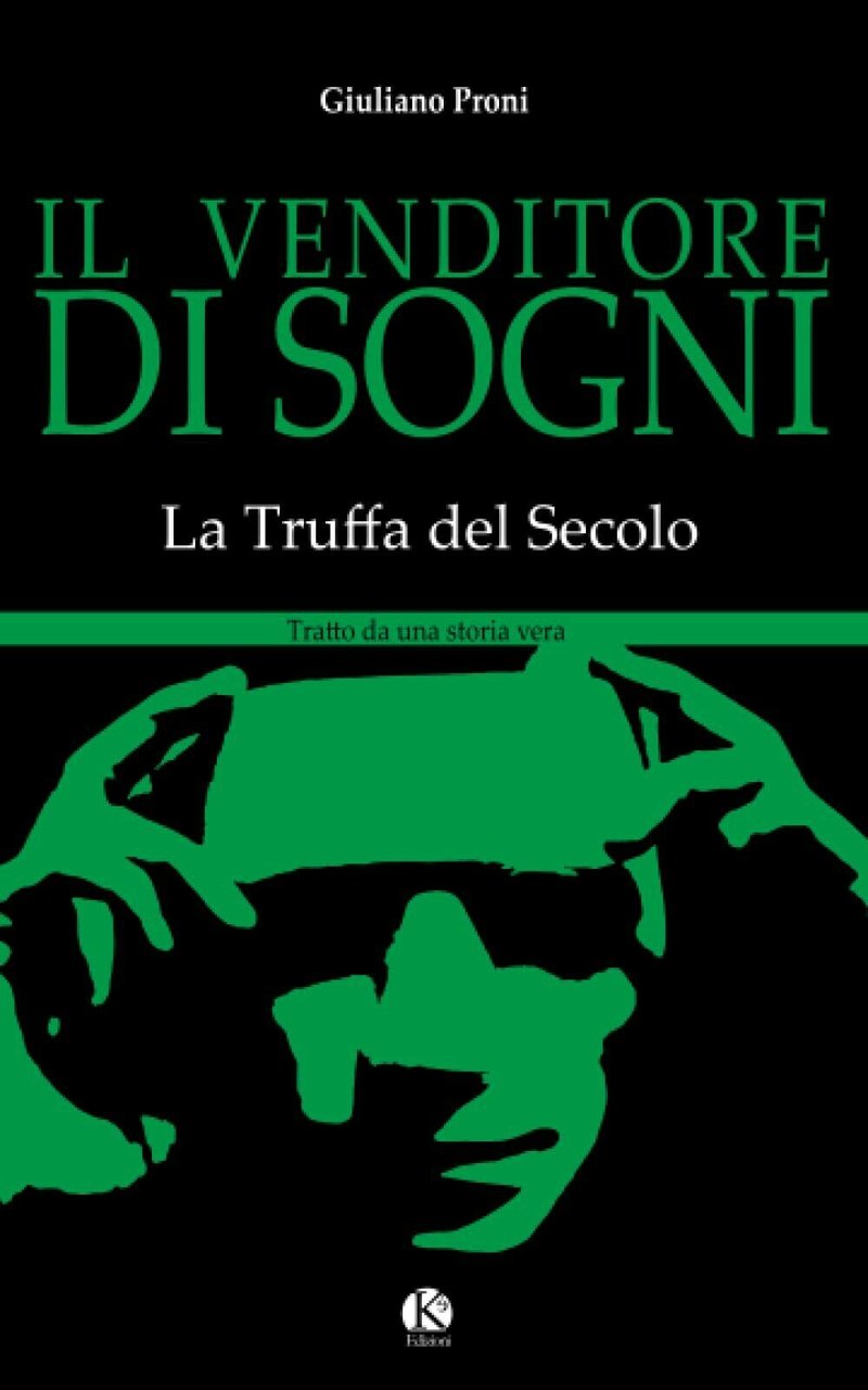 Il venditore di sogni: La truffa del secolo di Giuliano …